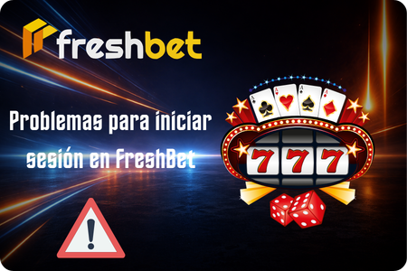 Problemas comunes de FreshBet login y cómo solucionarlos
